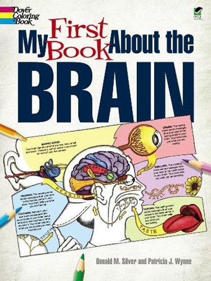 My First Book About the Brain, Patricia J. Wynne ; Donald M. Silver - Paperback - 9780486490847
