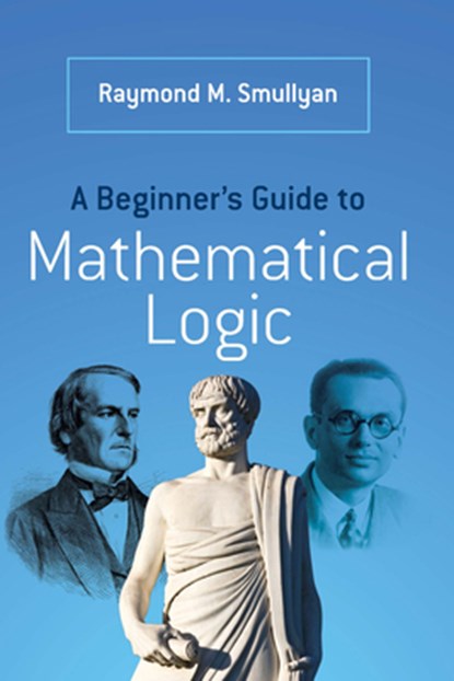 A Beginner’s Guide to Mathematical Logic, Raymond Smullyan - Paperback - 9780486492377