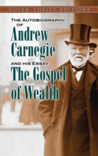 The Autobiography of Andrew Carnegie and His Essay, Andrew Carnegie - Paperback - 9780486496375