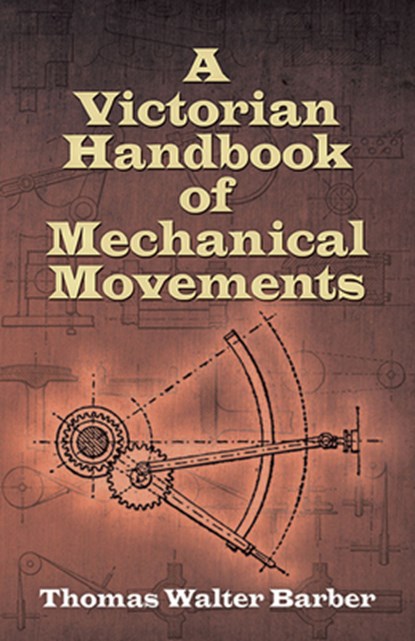 Victorian Handbook of Mechanical Movements, Barber Barber - Paperback - 9780486498126