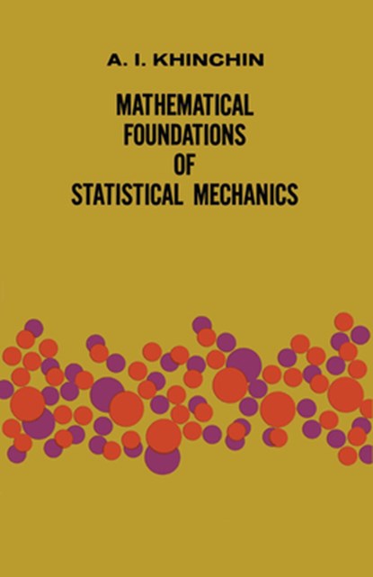 Mathematical Foundations of Statistical Mechanics, A.Y. Khinchin - Paperback - 9780486601472