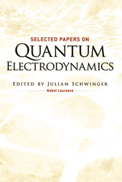 SEL PAPERS ON QUANTUM ELECTROD, PHYSICS ; SCHWINGER,  Julian - Paperback - 9780486604442