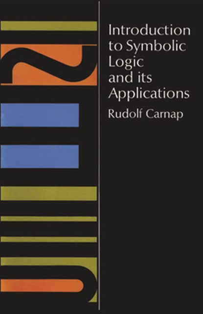 Introduction to Symbolic Logic and its Applications, Rudolf Carnap - Paperback - 9780486604534