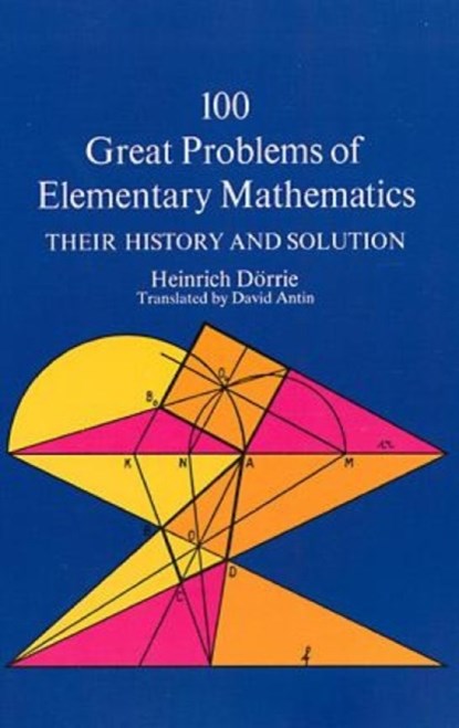 One Hundred Great Problems of Elementary Mathematics, Heinrich Dorrie - Paperback - 9780486613482