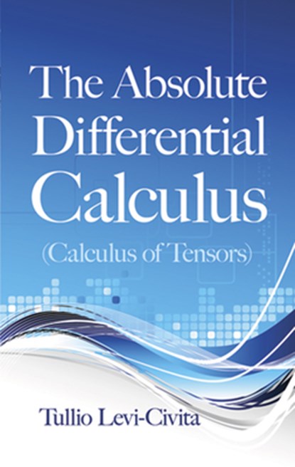ABSOLUTE DIFFERENTIAL CALCULUS, Tullio Levi-Civita - Paperback - 9780486634012
