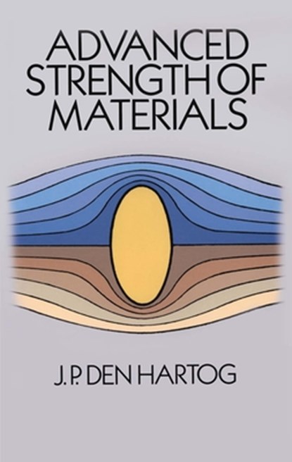 Advanced Strength of Materials, J. P. Den Hartog - Paperback - 9780486654072