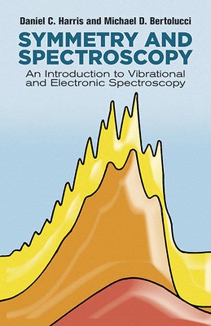 Symmetry and Spectroscopy, Daniel C. Harris ; Michael D. Bertolucci - Paperback - 9780486661445