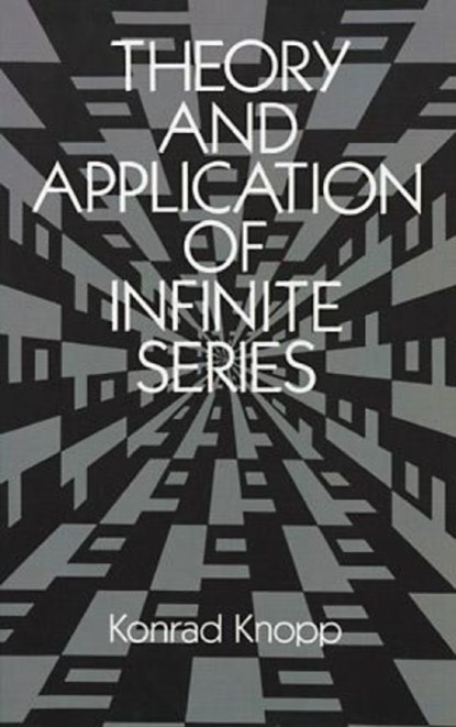 Theory and Application of Infinite Series, Konrad Knopp - Paperback - 9780486661650