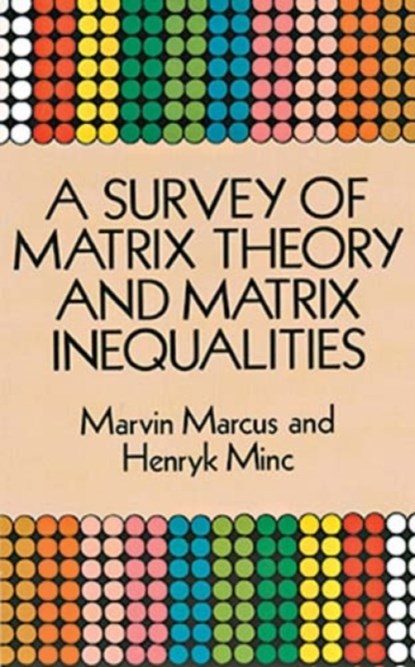 A Survey of Matrix Theory and Matrix Inequalities, Marvin Marcus ; Henryk Minc - Paperback - 9780486671024