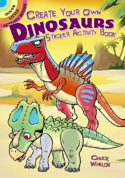 Create Your Own Dinosaurs Sticker Activity Book, Chuck Whelon - Paperback - 9780486789576