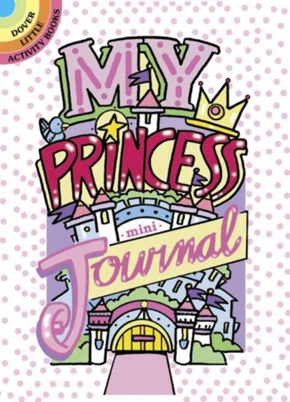 My Princess Mini-Journal, Diana Zourelias - Paperback - 9780486790329