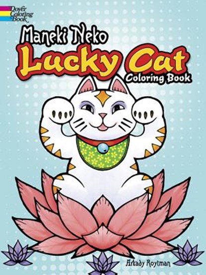 Maneki Neko Lucky Cat Coloring Book, Arkady Roytman ; Barbara Steadman - Paperback - 9780486799308