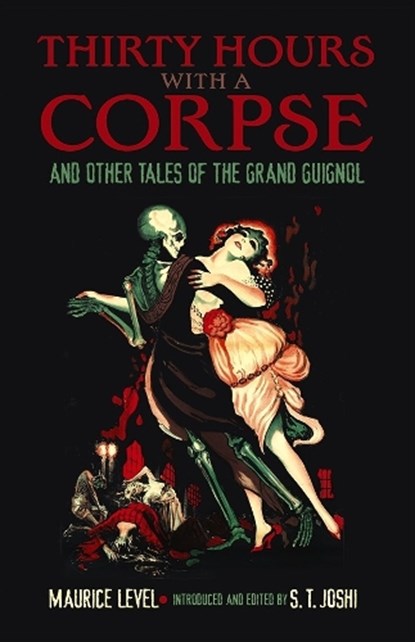 Thirty Hours with a Corpse: and Other Tales of the Grand Guignol, Maurice Level - Paperback - 9780486802329