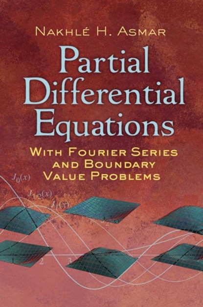 Partial Differential Equations with Fourier Series and Boundary Value Problems, Nakhle H. Asmar - Paperback - 9780486807379
