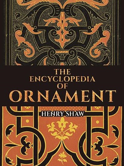 Encyclopedia of Ornament, Henry Shaw - Paperback - 9780486807409