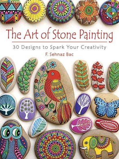 Art of Stone Painting, F. Sehnaz Bac - Paperback - 9780486808932