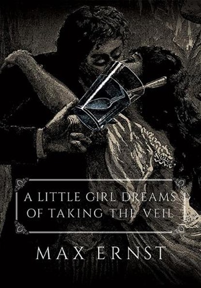 Little Girl Dreams of Taking the Veil, Max Ernst - Paperback - 9780486814520