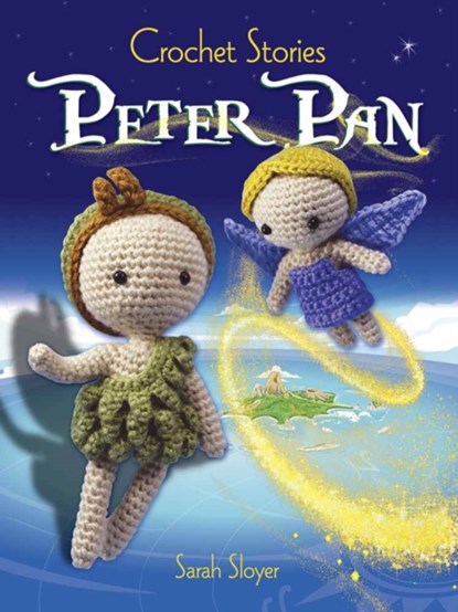 Crochet Stories: Peter Pan, Sarah Sloyer - Paperback - 9780486817286