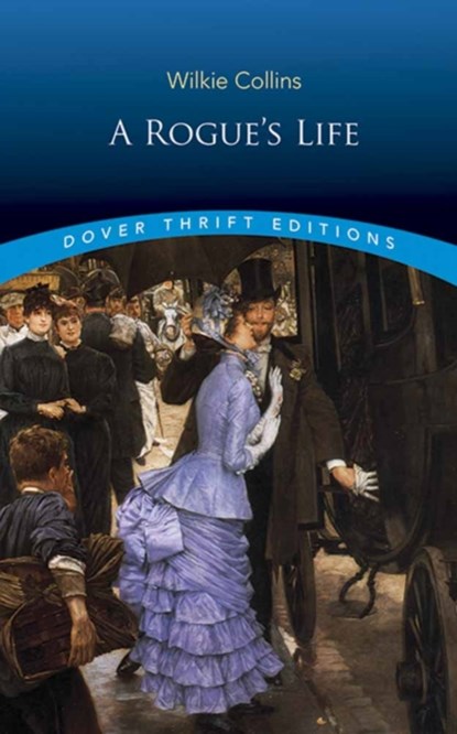 A Rogue's Life, Wilkie Collins - Paperback - 9780486817576