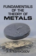 Fundamentals of the Theory of Metals | A. A. Abrikosov | 