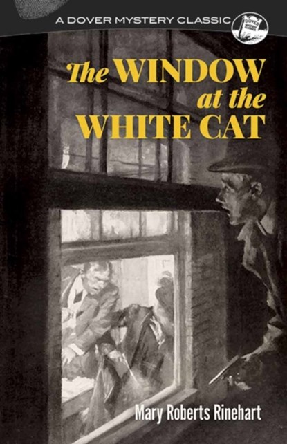 The Window at the White Cat, Mary Roberts Rinehart - Paperback - 9780486819235