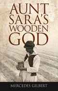 Aunt Sara's Wooden God | Mercedes Gilbert | 