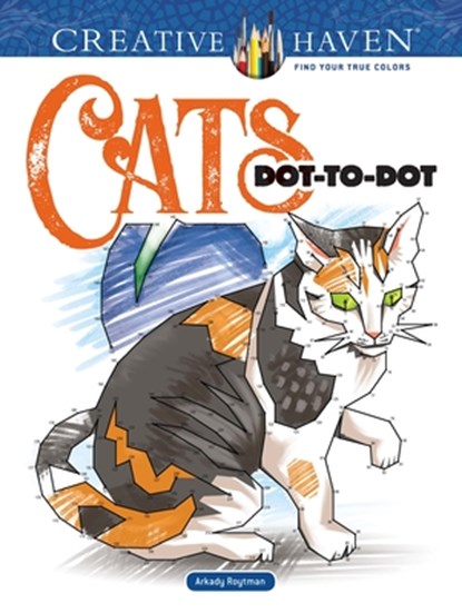 Creative Haven Cats Dot-to-Dot, Arkady Roytman - Paperback - 9780486822839