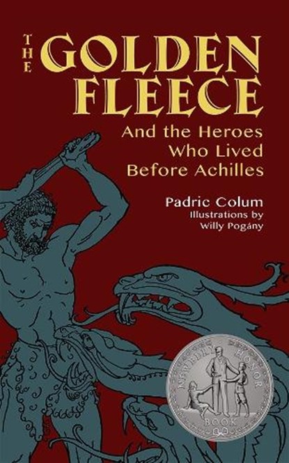 The Golden Fleece: and the Heroes Who Lived Before Achilles, Padraic Colum - Paperback - 9780486824475