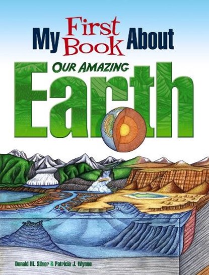 My First Book About Our Amazing Earth, Patricia J. Wynne ; Donald M. Silver - Paperback - 9780486833064