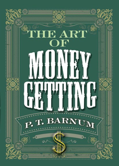The Art of Money Getting, P. T. Barnum - Paperback - 9780486836133