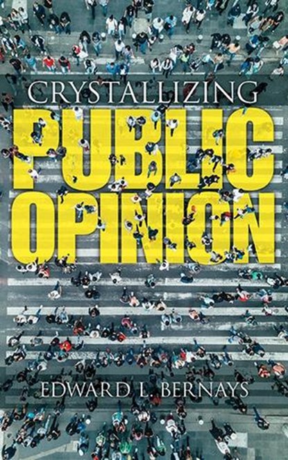 Crystallizing Public Opinion, Edward Bernays - Paperback - 9780486836584