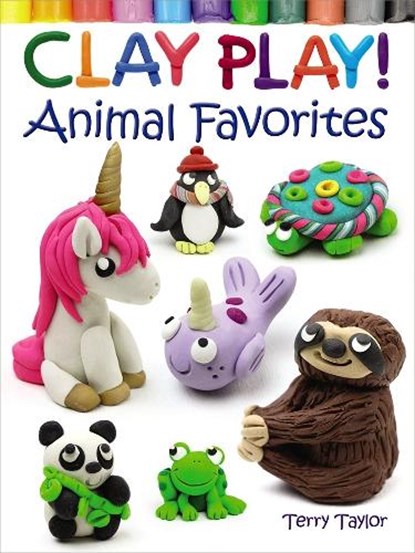 Clay Play! Animal Favorites, Terry Taylor - Paperback - 9780486837918