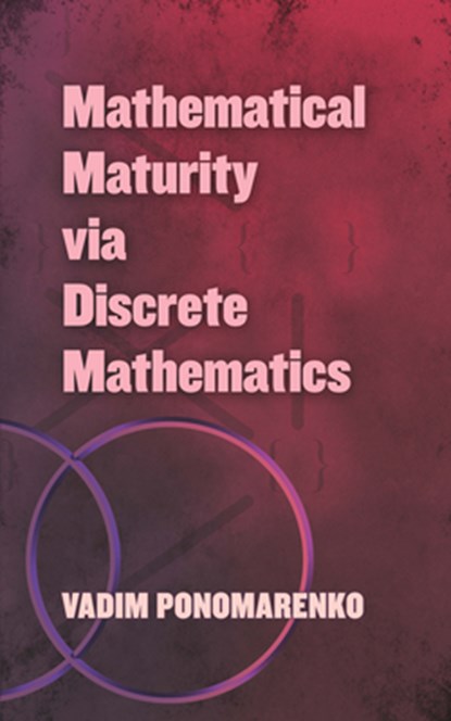 Mathematical Maturity via Discrete Mathematics, Vadim Ponomarenko - Paperback - 9780486838571