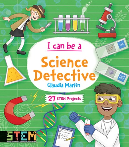 I Can Be a Science Detective: Fun Stem Activities for Kids, Claudia Martin - Paperback - 9780486839219