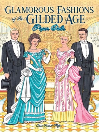 Glamorous Fashions of the Gilded Age Paper Dolls, Eileen Miller - Paperback - 9780486841847