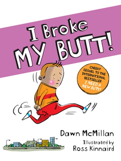 I Broke My Butt!: The Cheeky Sequel to the International Bestseller I Need a New Butt!, Dawn McMillan - Paperback - 9780486842738