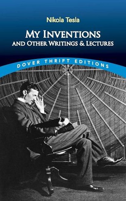 My Inventions and Other Writings and Lectures, Nikola Tesla - Paperback - 9780486845753