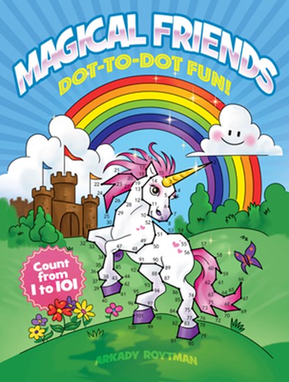 Magical Friends Dot-to-Dot Fun!: Count from 1 to 101, Arkady Roytman - Paperback - 9780486846149