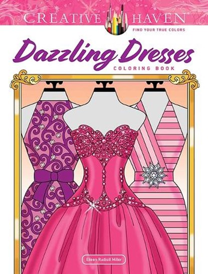 Creative Haven Dazzling Dresses Coloring Book, Eileen Rudisill Miller - Paperback - 9780486848525