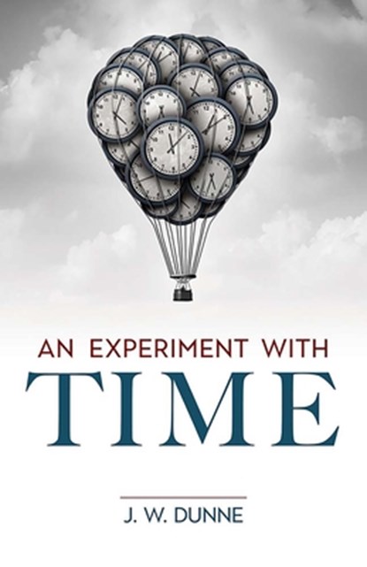 An Experiment with Time, J. W. Dunne - Paperback - 9780486849942