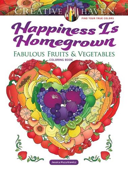 Creative Haven Happiness is Homegrown Coloring Book, Jessica Mazurkiewicz - Paperback - 9780486850337