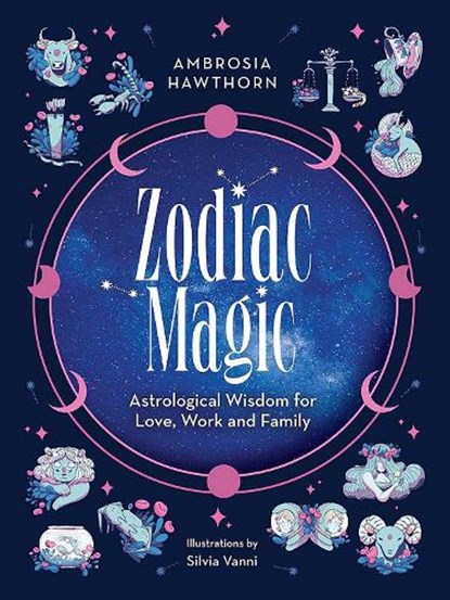 Zodiac Magic: Astrological Wisdom for Love, Work and Family, Ambrosia Hawthorn - Paperback - 9780486851754