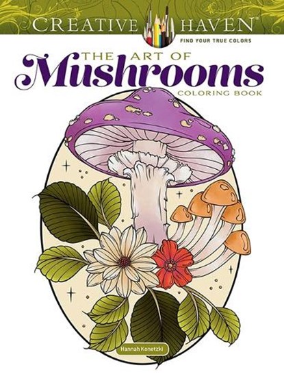 Creative Haven The Art of Mushrooms, Hannah Konetzki - Paperback - 9780486853093