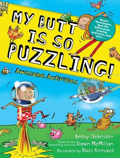 My Butt Is So Puzzling!: Mazes, Word Games, Spot the Differences, Drawing Activities and More..., Betsy Ochester - Paperback - 9780486853215