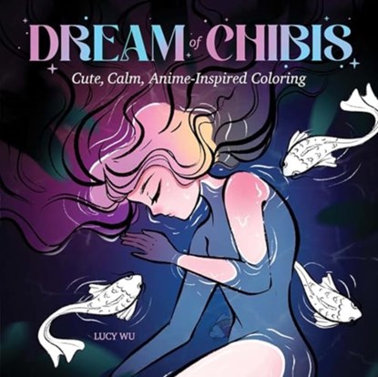 Dream of Chibis: Cute, Calm, Anime-Inspired Coloring, Lucy Wu - Paperback - 9780486853338