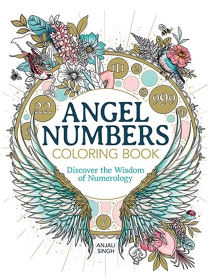 Angel Numbers Coloring Book: Discover the Wisdom of Numerology, Anjali Singh - Paperback - 9780486854441