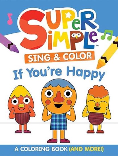 Super Simple™ Sing & Color: If You're Happy Coloring Book, Dover Publications Inc ; Super Simple™ - Paperback - 9780486854786