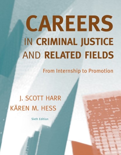 Careers in Criminal Justice and Related Fields, J. (Concordia University Saint Paul) Harr ; Karen (Normandale Community College Hess - Paperback - 9780495600329