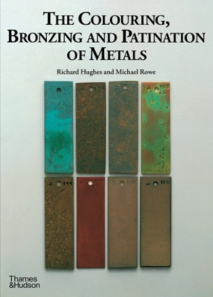 The Colouring, Bronzing and Patination of Metals, Richard Hughes ; Michael Rowe - Gebonden - 9780500015018