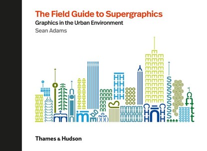 The Field Guide to Supergraphics, Sean Adams - Gebonden - 9780500021347